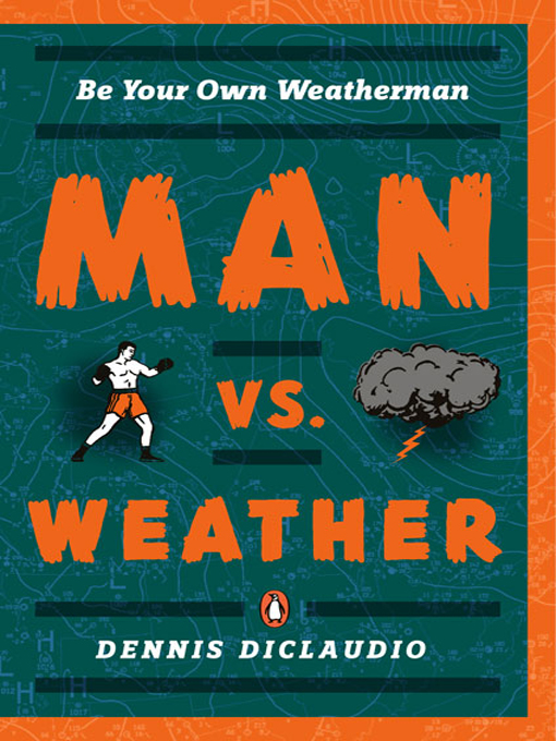 Title details for Man vs. Weather by Dennis Diclaudio - Available